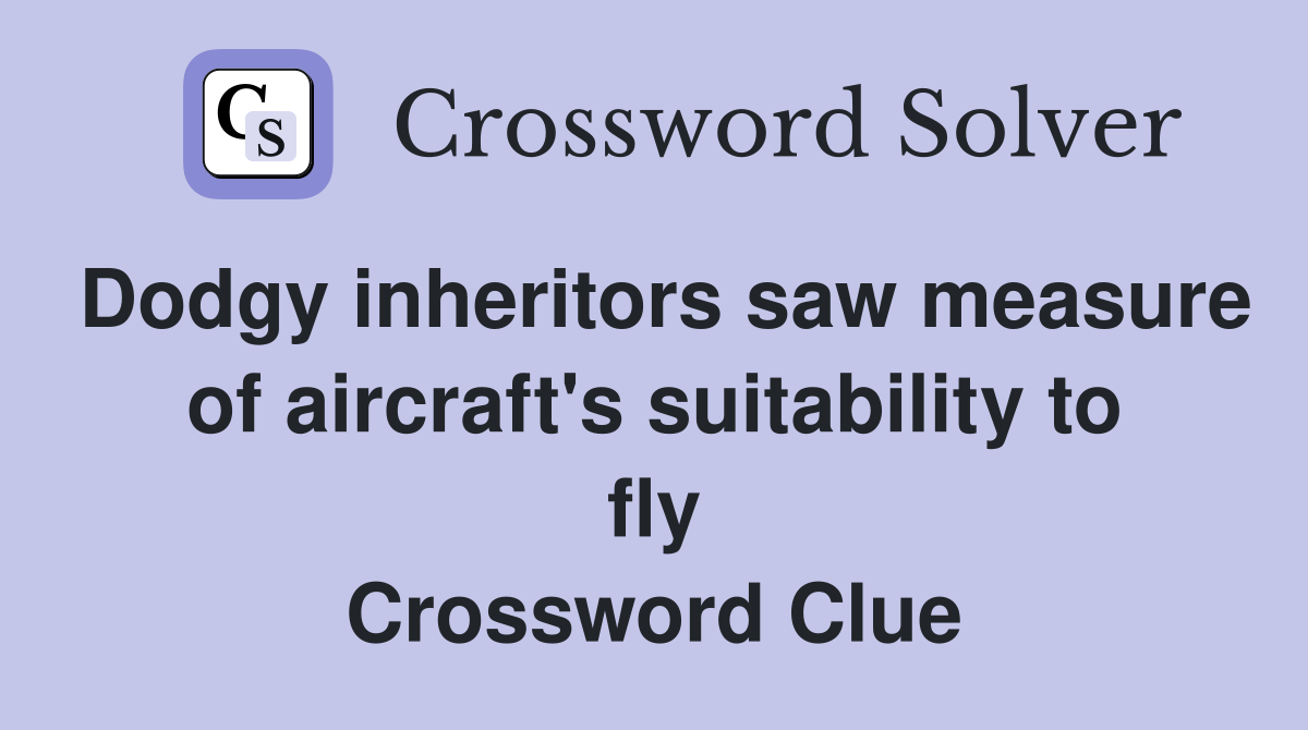 Dodgy inheritors saw measure of aircraft's suitability to fly